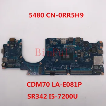 

High quality For Latitude 5480 Laptop Motherboard RR5H9 0RR5H9 CN-0RR5H9 W/ i5-7200U CPU CDM70 LA-E081P 100% full Tested