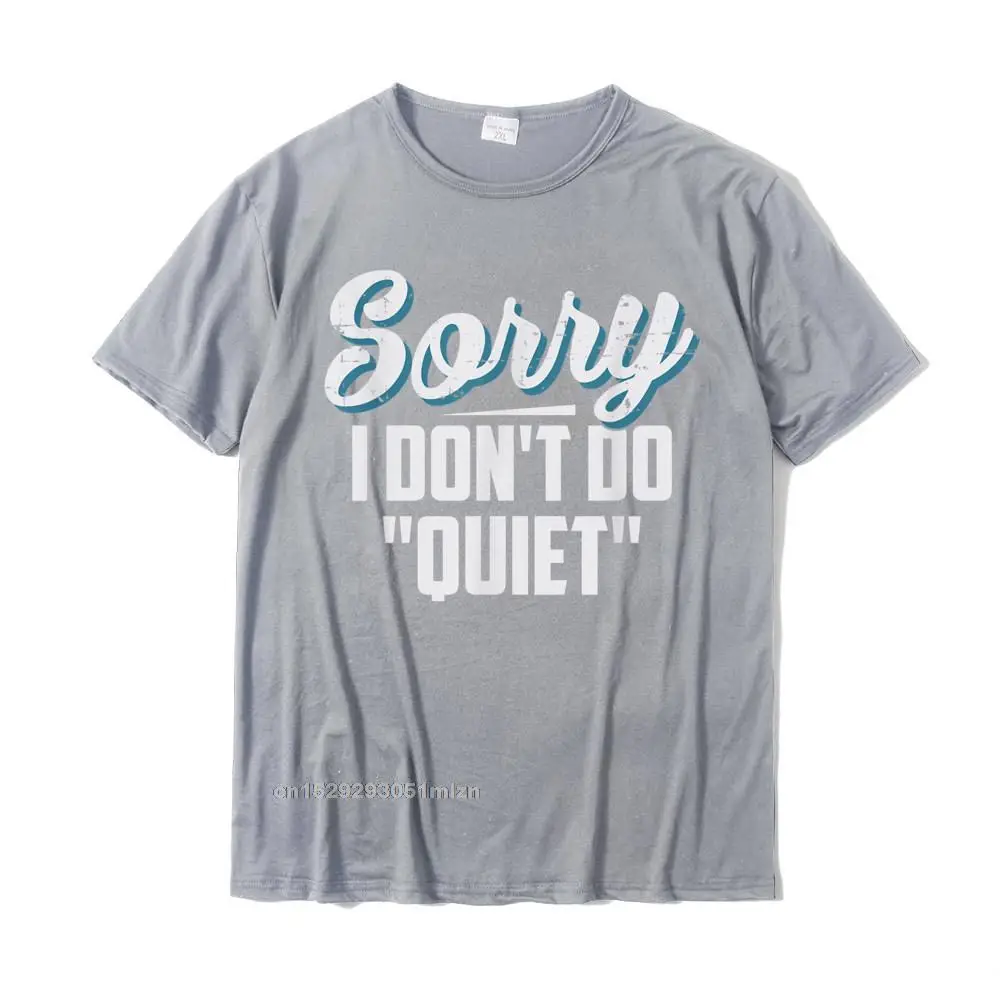 cosie Short Sleeve Tops & Tees Father Day O-Neck 100% Cotton Fabric Youth T Shirts Design cosie Tshirts Fitted Sorry I Dont Do quot Quiet quot Funny T Shirt__3119 grey