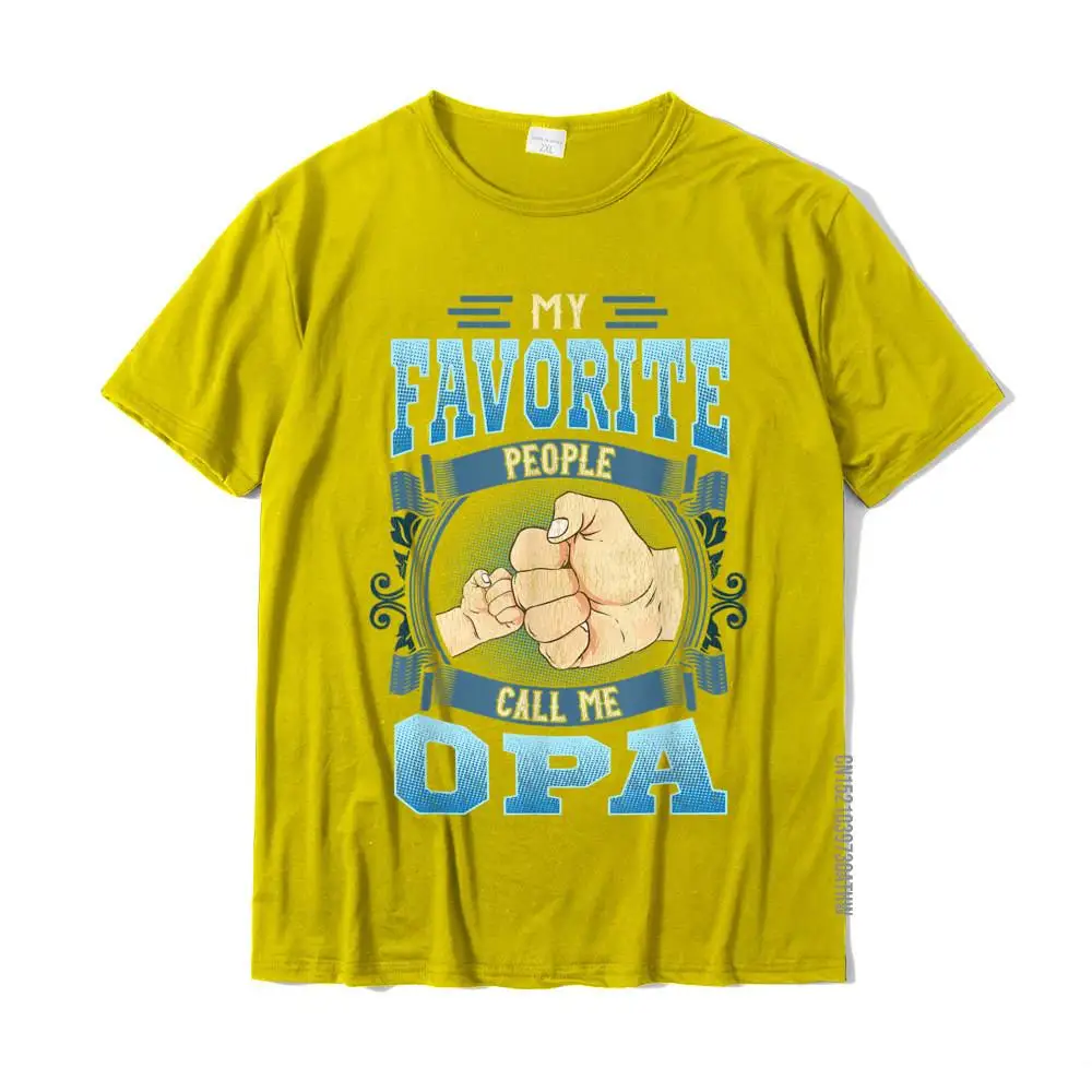 Normal Funny Mother Day Pure Cotton Round Collar Men Tees Custom Tee Shirt Wholesale Short Sleeve Tshirts Free Shipping Mens My Favorite People Call Me Opa Gifts Opa Fathers Day T-Shirt__MZ18477 yellow