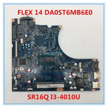 Высокое качество для Flex 14 Материнская плата ноутбука DA0ST6MB6E0 с SR16Q I3-4010U ЦП работает хорошо