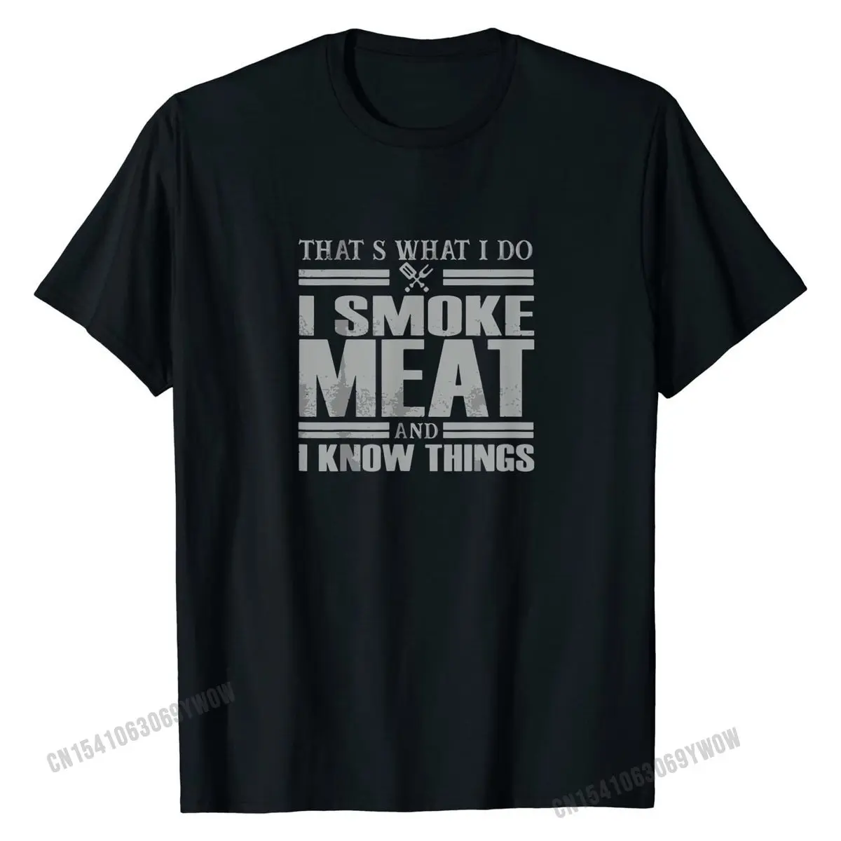 

That's What I Do I Smoke Meat And I Know Things BBQ Grill T-Shirt Funny Tshirts Company Cotton Men's T Shirt Printed On