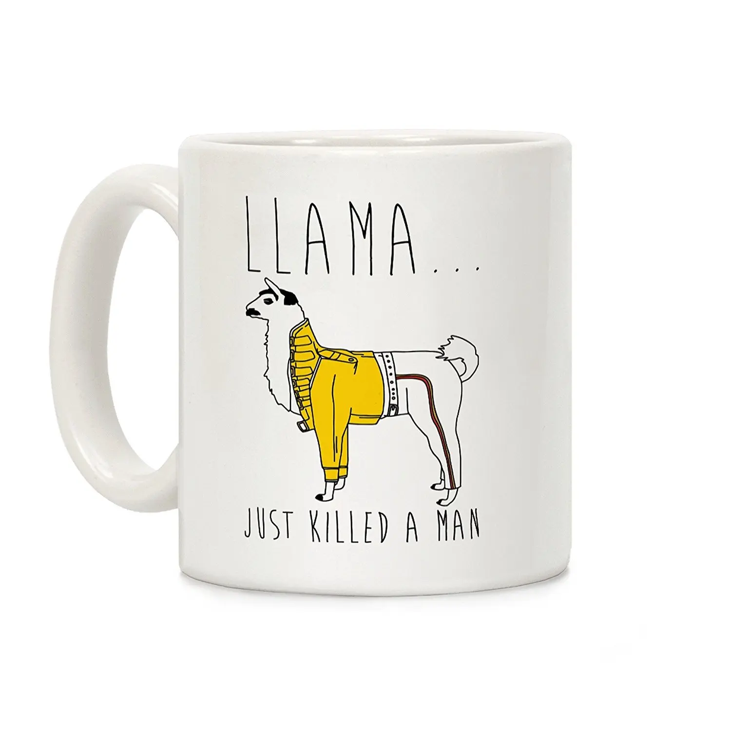 Llama Just Killed A Man Parody White 11 Ounce Ceramic Coffee Mug