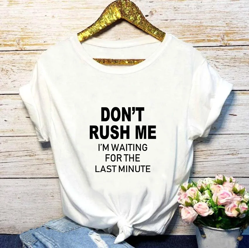 

2QIMU Don't Rush Me Letter Print T Shirt Women Short Sleeve O-Neck Loose Tshirt 2019 Summer Women Tee Shirt Tops Camisetas