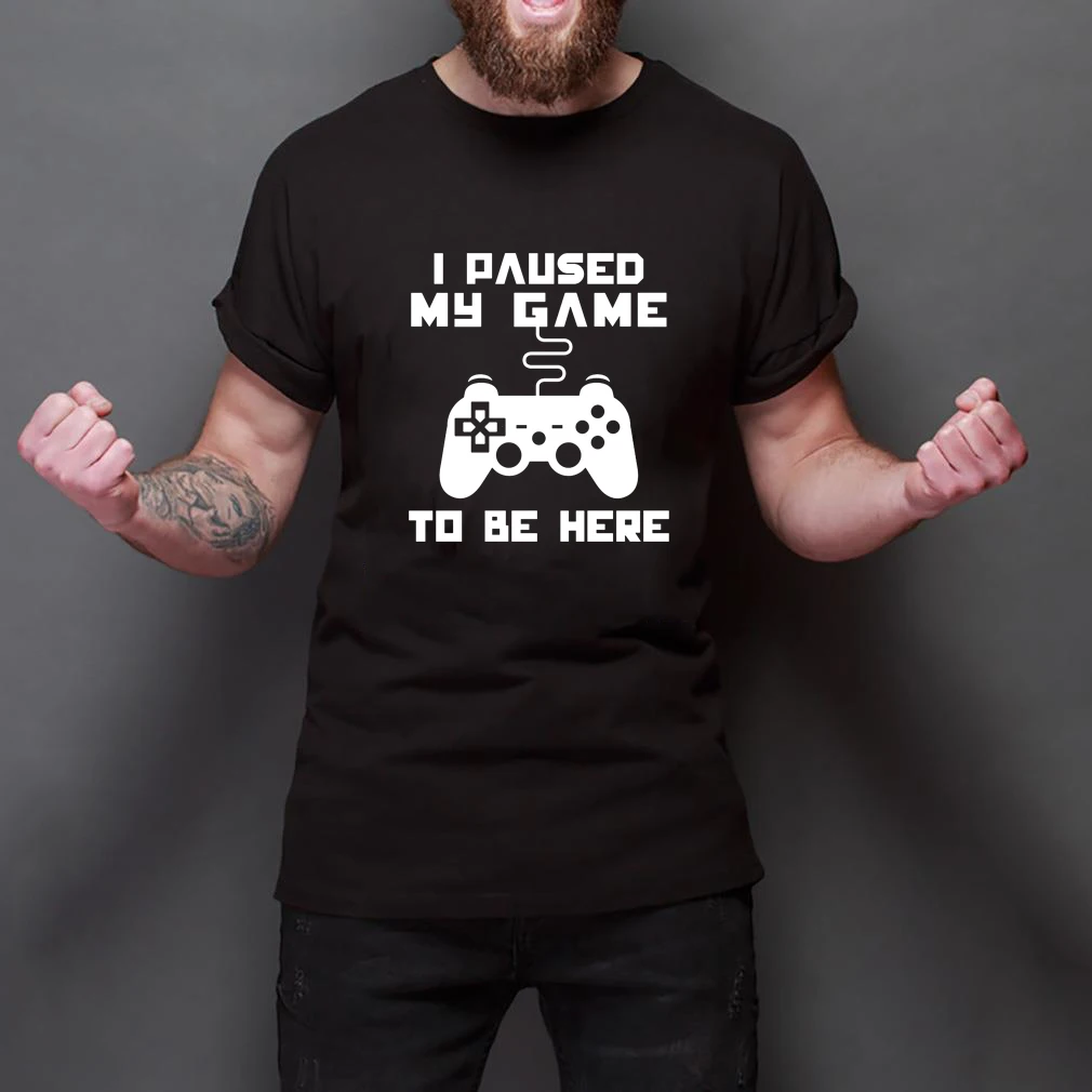 T-Shirt Funny Graphic Video-Gamer Here Sarcastic Humor No for Men Novelty Joke Paused
