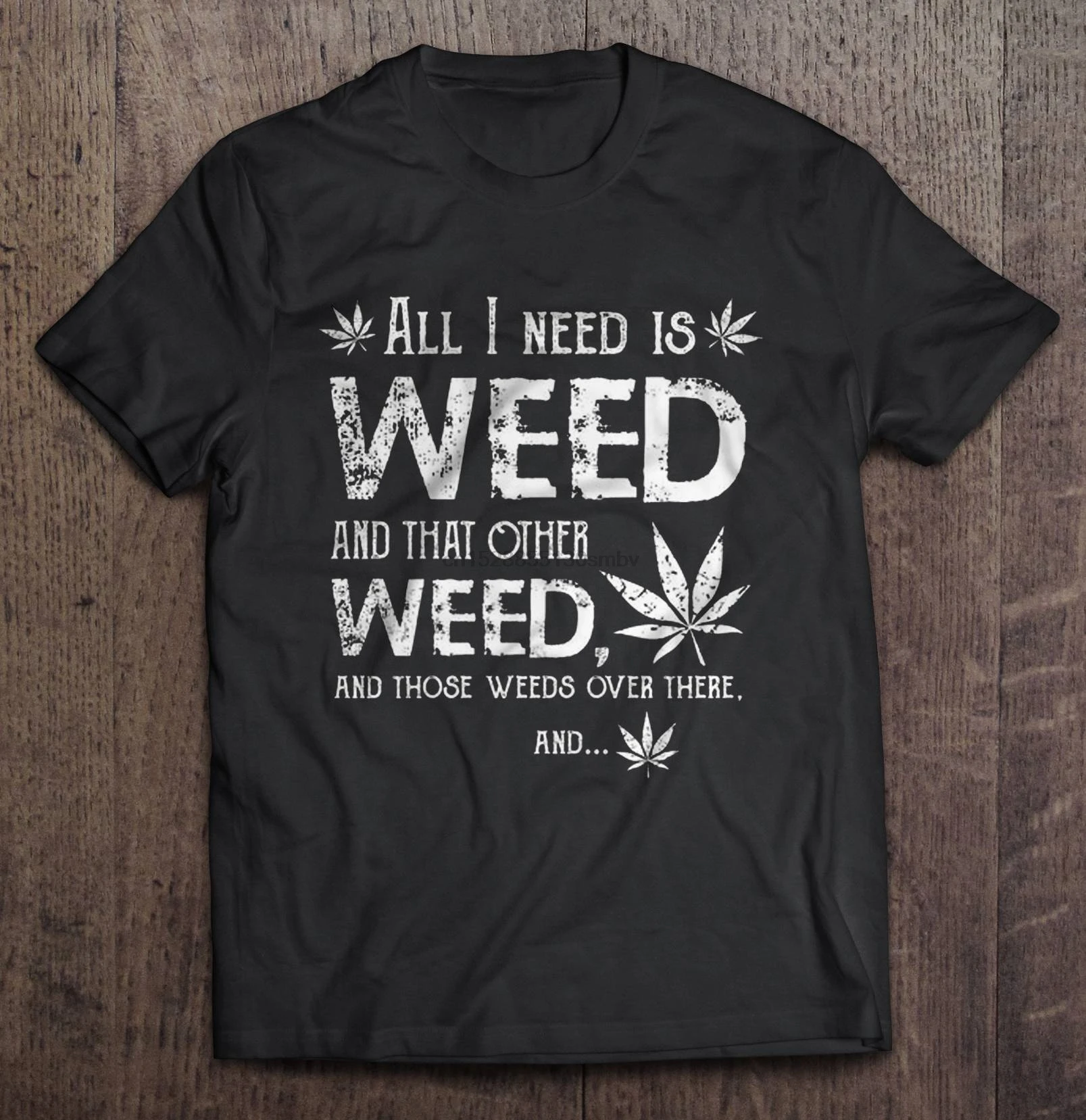 All I Need Is Weed And That Other Those Weeds Over There T-Shirts | Мужская одежда