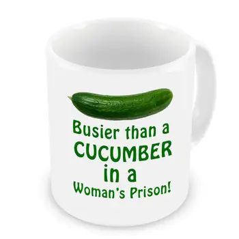 

Busier Than A Cucumber In A Woman's Prison Mug Funny Mug
