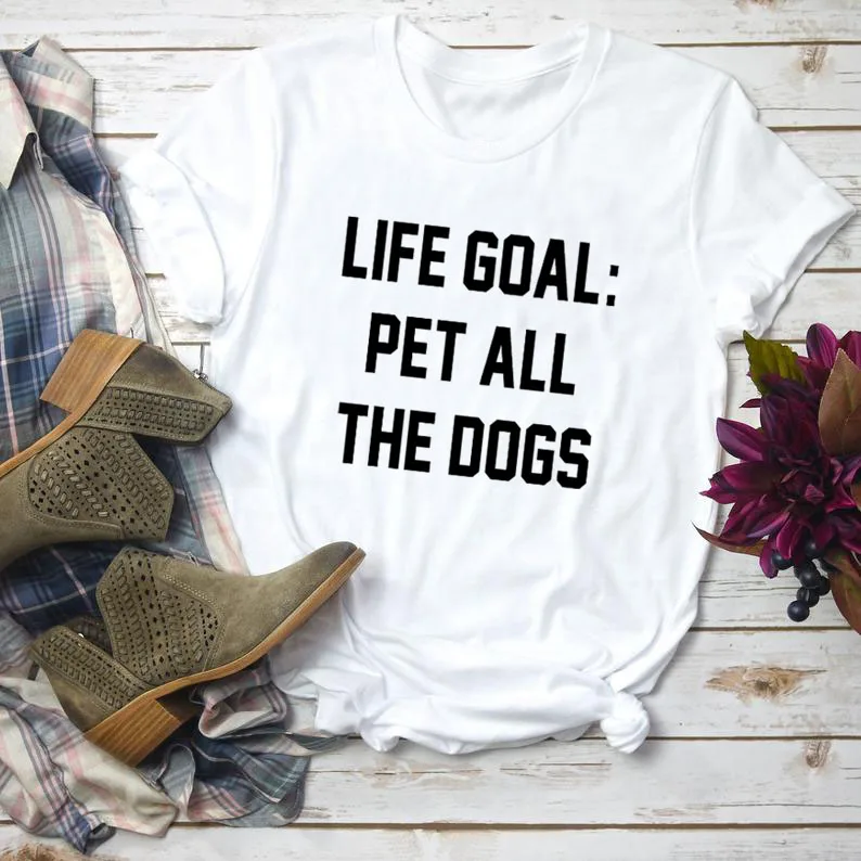 white tee black text Футболка с надписью «Life Goal Pet All The Dogs», унисекс, Забавные топы с графикой, серая одежда, хлопковая футболка, стильная одежда с надписью «Dog Mom», футболки - Цвет: white tee black text
