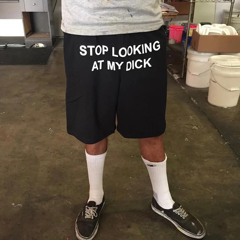 Stop Looking At My Dick Pants Streetwear OC0184