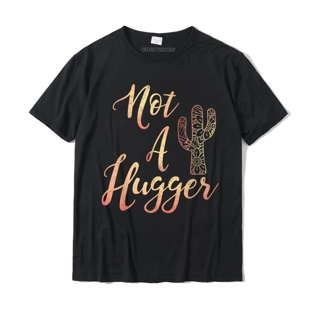 

Not A Hugger Funny Sarcastic Cactus Not A Hugger T-Shirt Camisas Hombre Top T-Shirts T Shirt Latest Cotton Normal Funny Men