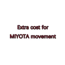 Extra cost for Miyota movement watch