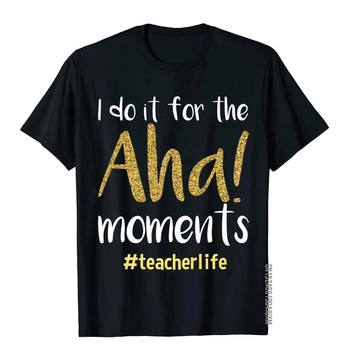 

I Do It For The Aha! Moments Teacher Life Shirt Newest Men T Shirt Design Tops & Tees Cotton Family