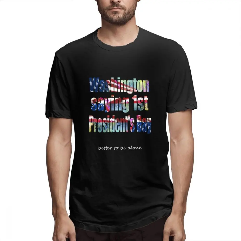 

Blue T shirt Washington Saying 1st President's Day Out Men's Short Sleeve T-shirt Overside Tee shirt 100 Cotton print tshirt