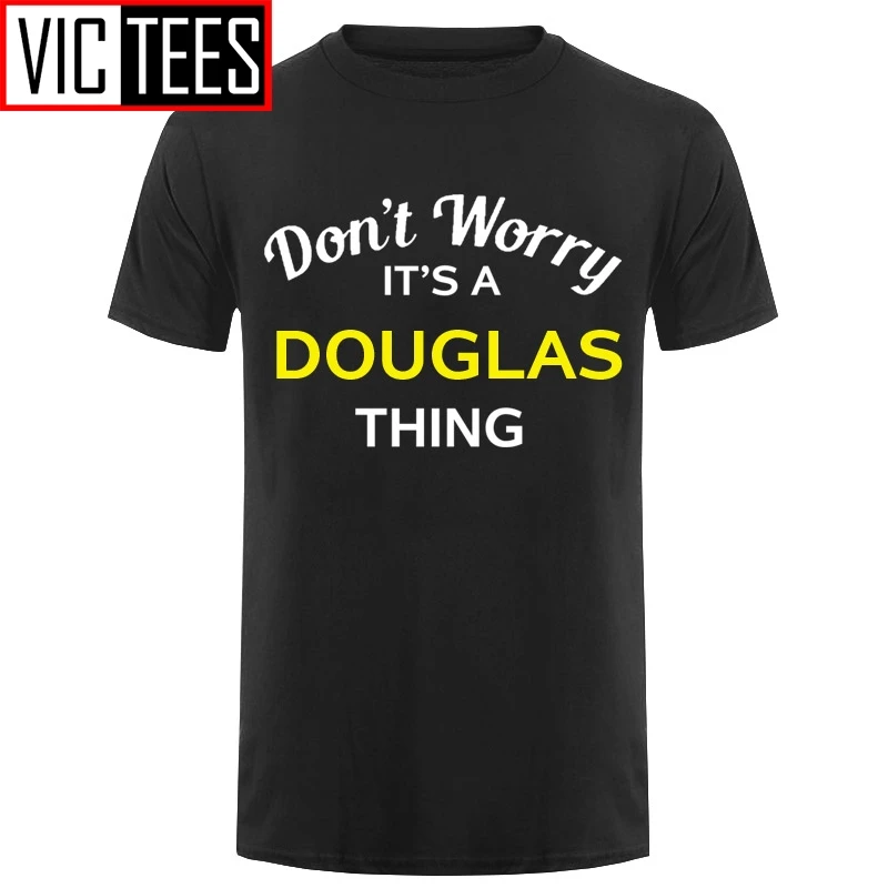 Men Don't Worry It's a DOUGLAS Thing! - Mens T-Shirt - Family - Custom Name Print T Shirt Mens Hot Fashion Classic