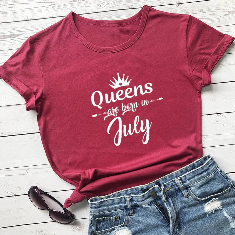 Queens Are Born In July Women S Summer Funny Casual 100 Cotton T Shirt Birthday Shirts Birthday Gift For Her Everyone Is A Queen T Shirts Aliexpress