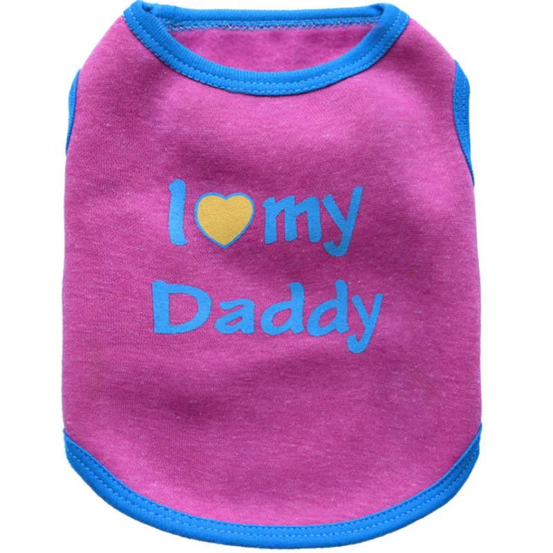 I Love My Daddy Pet собачья жилетка, одежда, одежда для маленьких собак, костюм, жилет, пальто для кошек, одежда для собак, футболка для бульдога, куртка - Цвет: Rose Red