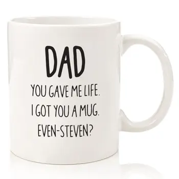 

Best Dad Gifts - Funny Mug - I Got You A Mug/Even-Steven - Fathers Day Gifts For Dad Coffee Cup 11OZ