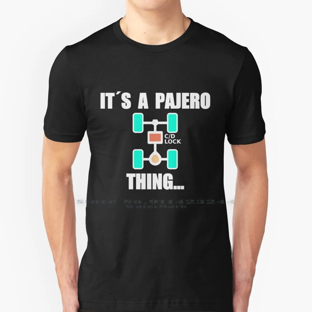 

It′s A Pajero Thing... T Shirt 100% Pure Cotton Gelndewagen Offroad Off Road Pajero Mud Spintire Mitsubishi Creative Trending