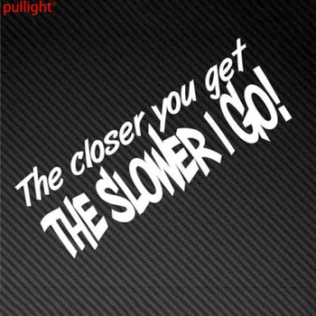 The closer you get SLOWER I GO funny Car Window Bumper Vinyl Decal Sticker