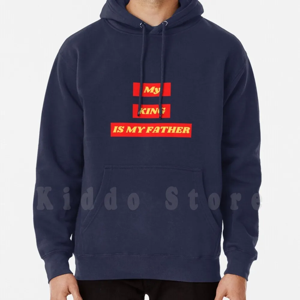 

My King Is My Father hoodie long sleeve Family Dad Child Love King