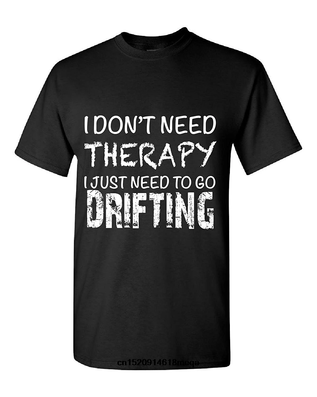 funny t shirts I Dont Need Therapy Just To Go Drifting T Shirt Men's Fashion T-shirt Cotton |
