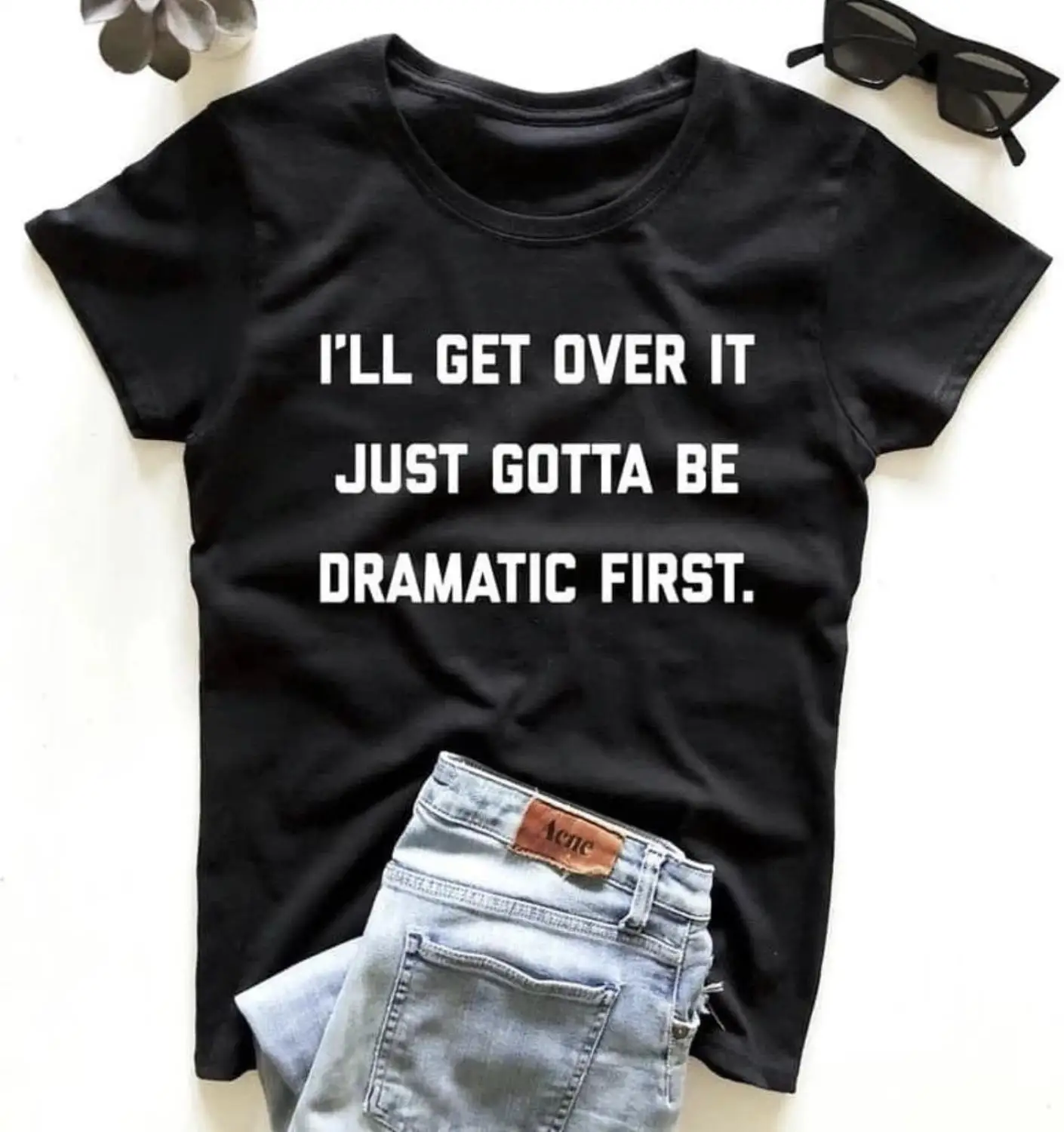 

I'll get over it just gotta be dramatic first t-shirt hipster unisex women 100% Cotton aesthetic tee top tshirt Drop Shipping