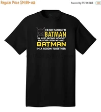ON SALE Im Not Saying Im Batman Funny T-Shirt - Best gifts for Family Friends Colleagues. Birthday or Christmas Gifts!(China)
