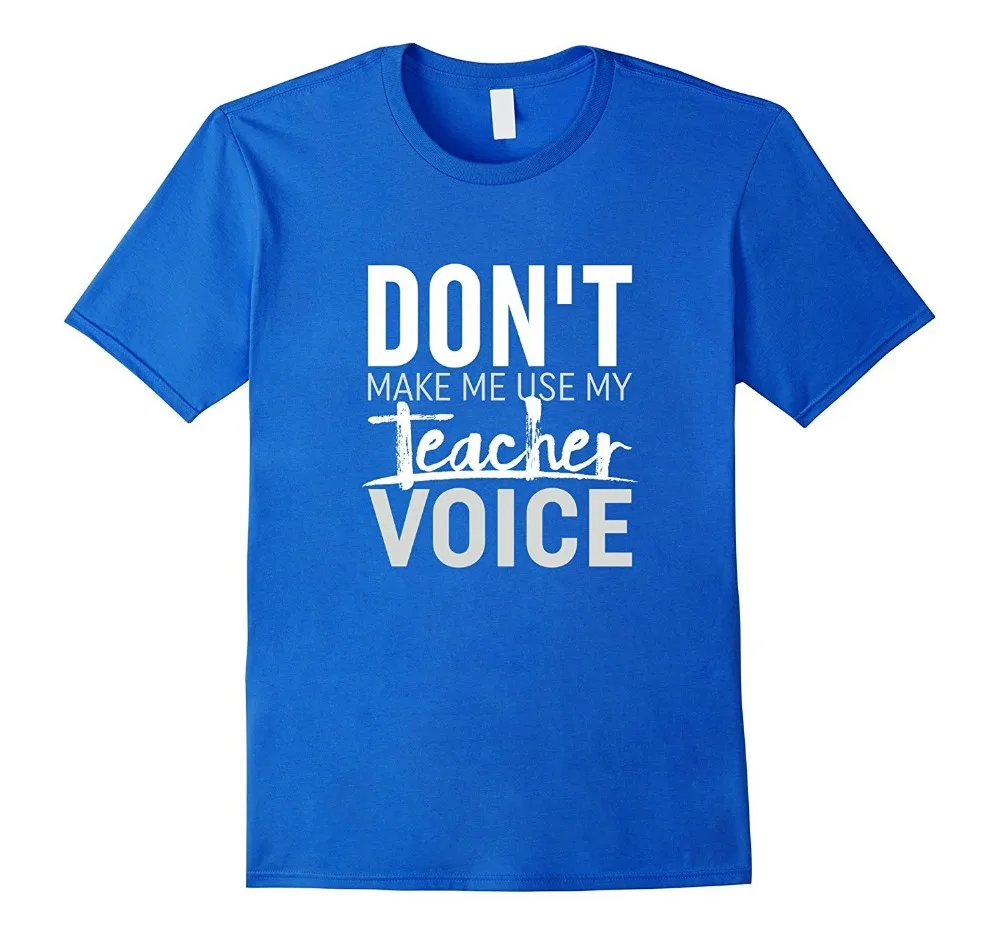 T Shirt Design Printer Short Sleeve Don Make My Teacher Voice Crew Neck Printed For Men 2019 |