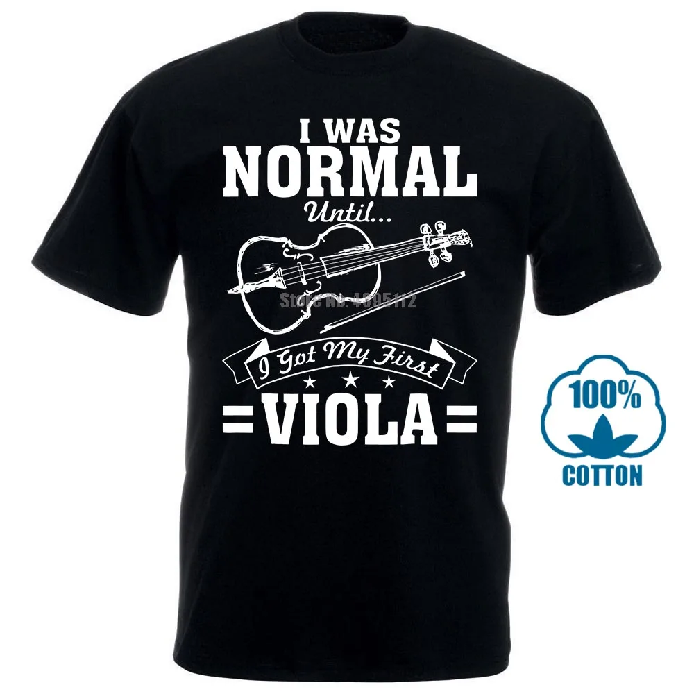 

I Was Normal Until I Got My First Viola T Shirt Mans Unique Cotton Short Sleeves O-Neck T Shirt