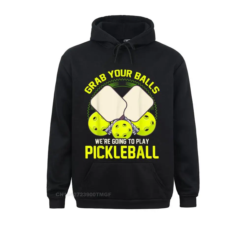 

Pickleball Funny Quotes Grab Your Balls Funny Sweatshirts Lovers Day Cool Hoodies Long Sleeve Plain Sportswears Male
