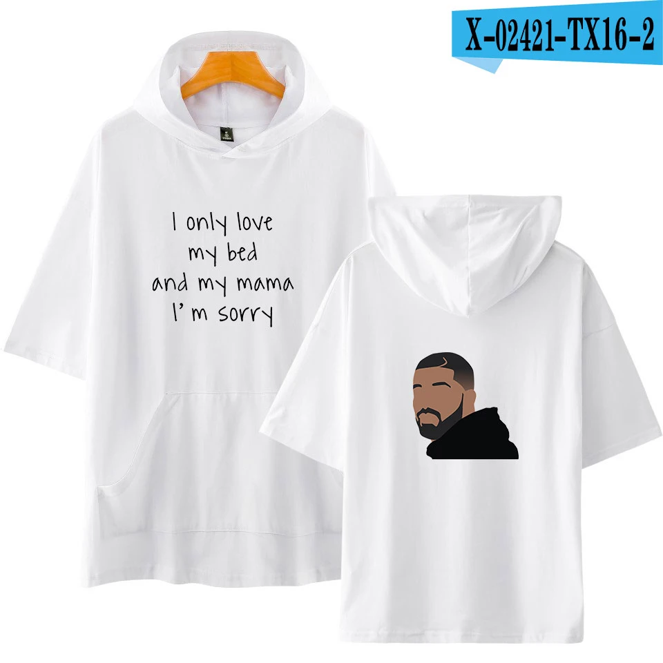Футболка топы Харадзюку с капюшоном футболка с капюшоном only love my кровать и моя мама I'm sorry Мужская Эстетическая модная мужская футболка - Цвет: DRAKE X02421 TX16