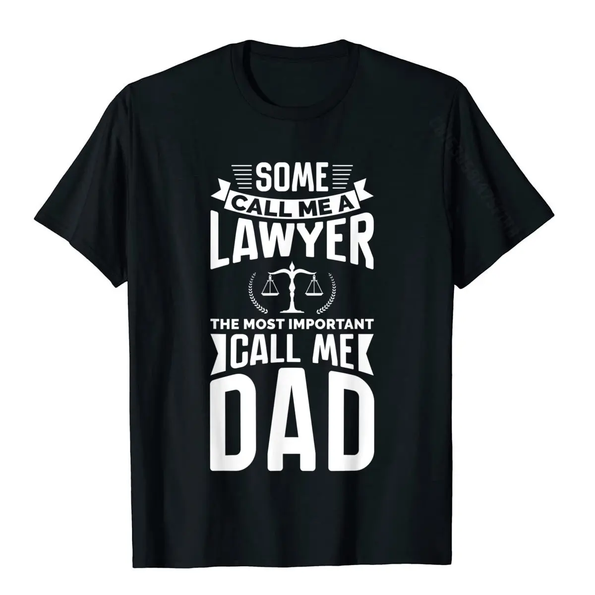 Tops Shirt Printed On Father Day Fashionable Custom Short Sleeve 100% Cotton Crew Neck Mens Top T-shirts Custom Tops & Tees Mens Some Ca Me A awyer The Most Important Ca Me Dad T-Shirt__1620 black