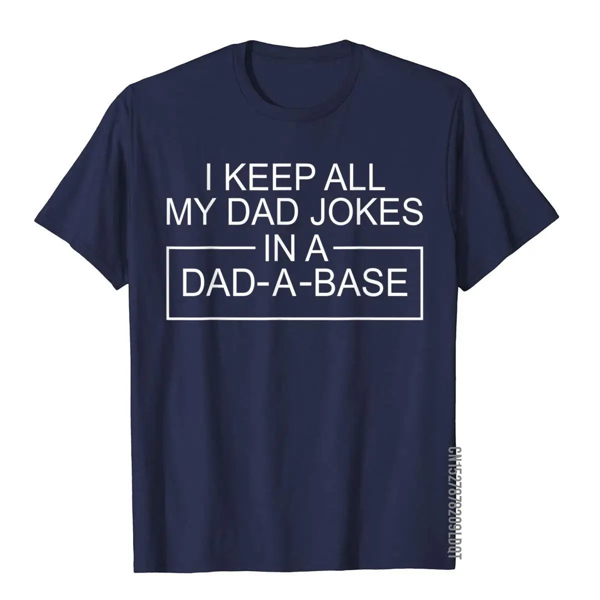 I Keep All My Dad Jokes in A Dad A Base Father Dad Joke T-Shirt__B10960navy