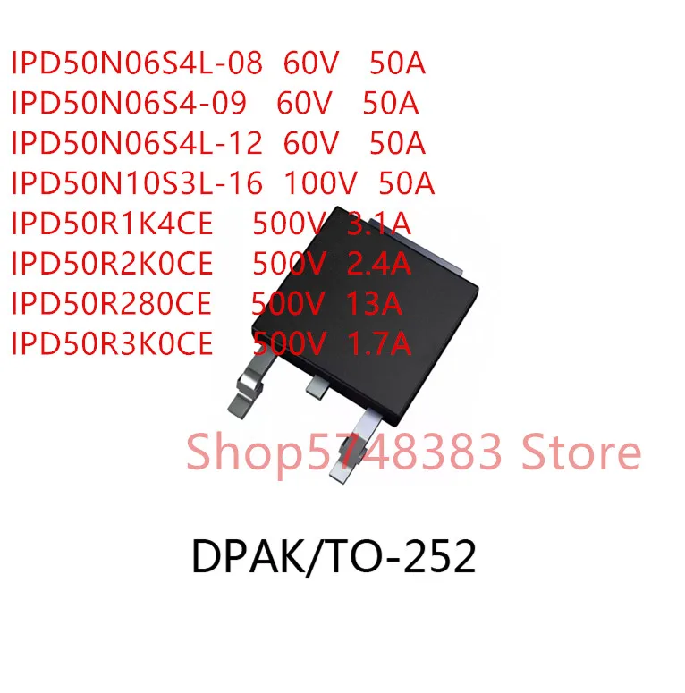 10PCS/LOT IPD50N06S4L-08 IPD50N06S4-09 IPD50N06S4L-12 IPD50N10S3L-16 IPD50R1K4CE IPD50R2K0CE IPD50R280CE IPD50R3K0CE TO-252