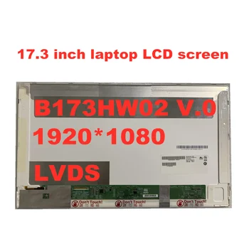 

B173HW02 V.0 display matrix panel N173HGE-L11 HSD173PUW1 B173HW01 V.2 LP173WF1-TLB2 1920 * 1080 LVDS 17.3-inch Laptop LCD screen