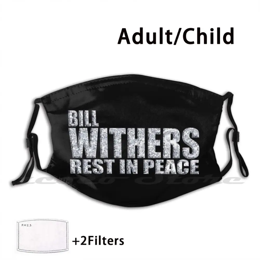 

Rip Bill Withers 1938 2020 Mask Adult Child Washable Pm2.5 Filter Logo Creativity Rest In Peace Bill Withers Withers Bill Rip