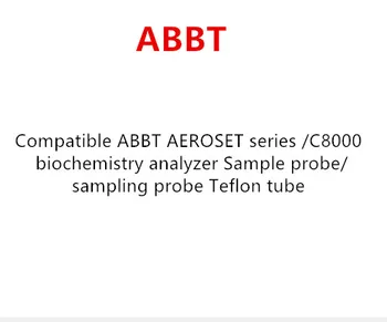 

Compatible ABBT AEROSET series /C8000 biochemistry analyzer Sample probe/sampling probe Teflon tube