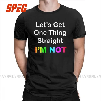 

Let's Get One Thing Straight I'm Not Gay T Shirts Man Printed Clothes Funny T-Shirt Round Collar Cotton Tees
