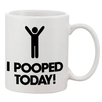 

I Pooped Today Ceramic Coffee Mugs 11 oz