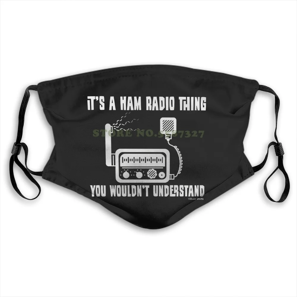 

It`S A Ham Radio Thing You Wouldnt Understand Ladies Unisex Fitwashable Diy Cool Face Masks