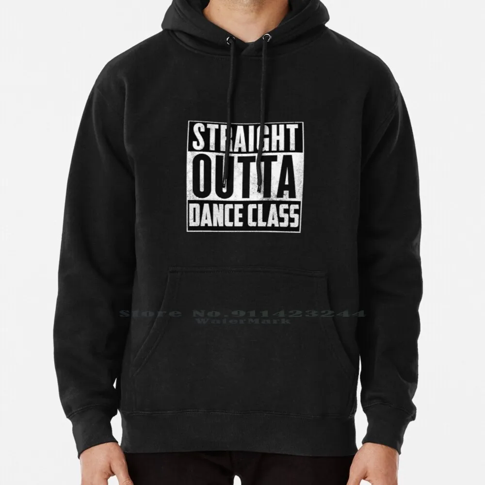 

Straight Outta Dance Class Hoodie Sweater 6xl Cotton Straight Outta Compton Hip Hop Comedy Movie Quotes Ice Cube Dr Dre Easy E