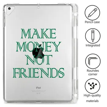 

IPad 5th 6th 7th Generation Case With Pen Slot Make Money Not Friends Clear Soft Cover iPad Pro 11 12.9 inch Mini 1 2 3 4 5 Case