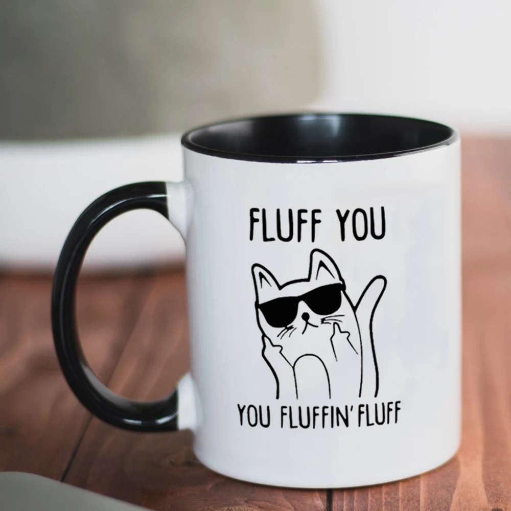 

Fluff You Cat Mug Cat Lover Funny 11oz Ceramic Tea Milk Coffee Mug Friends Birthday Gift