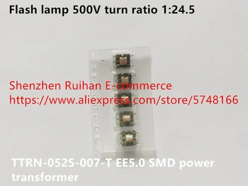 

Original new 100% TTRN-052S-007-T EE5.0 SMD power transformer flash lamp 500V turn ratio 1:24.5