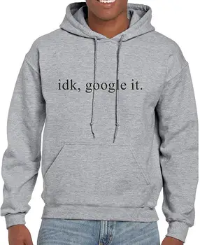 

IDK Google It Fun Hoodie Sweat Pullover winter summer coat streetwear gym jogger hoodies Sweatshirts