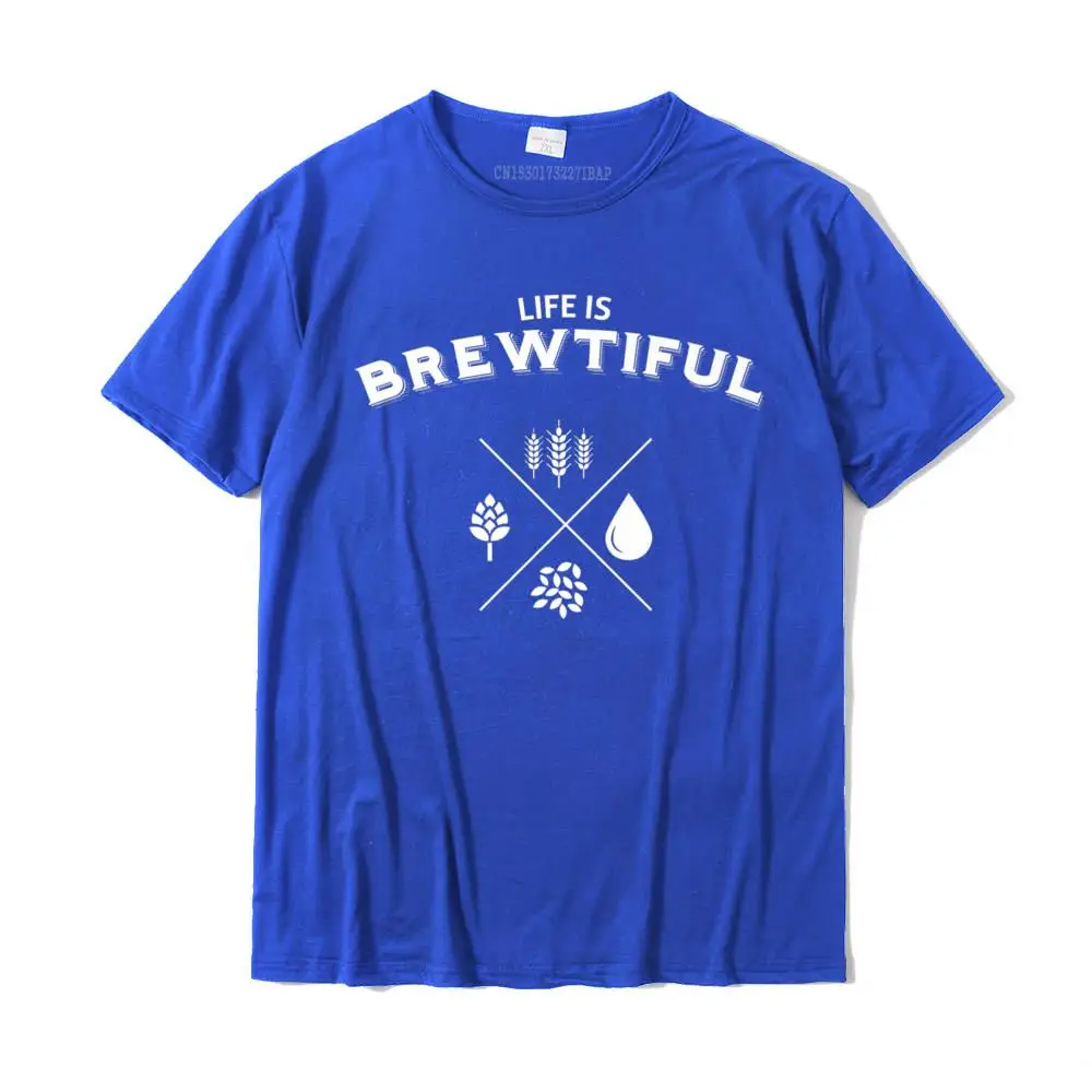 comfortable Life is Brewtiful Beer T-shirt__30116 O-Neck T-Shirt April FOOL DAY Tops Shirts for Men Dominant All Cotton T Shirt Life is Brewtiful Beer T-shirt__30116 blue