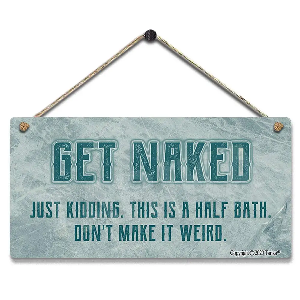 

Get Naked Just Kidding This is A Half Bath Don't Make It Weird Retro Look Wood 5X10 Inch Decoration Painting Hanging Sign for Ho