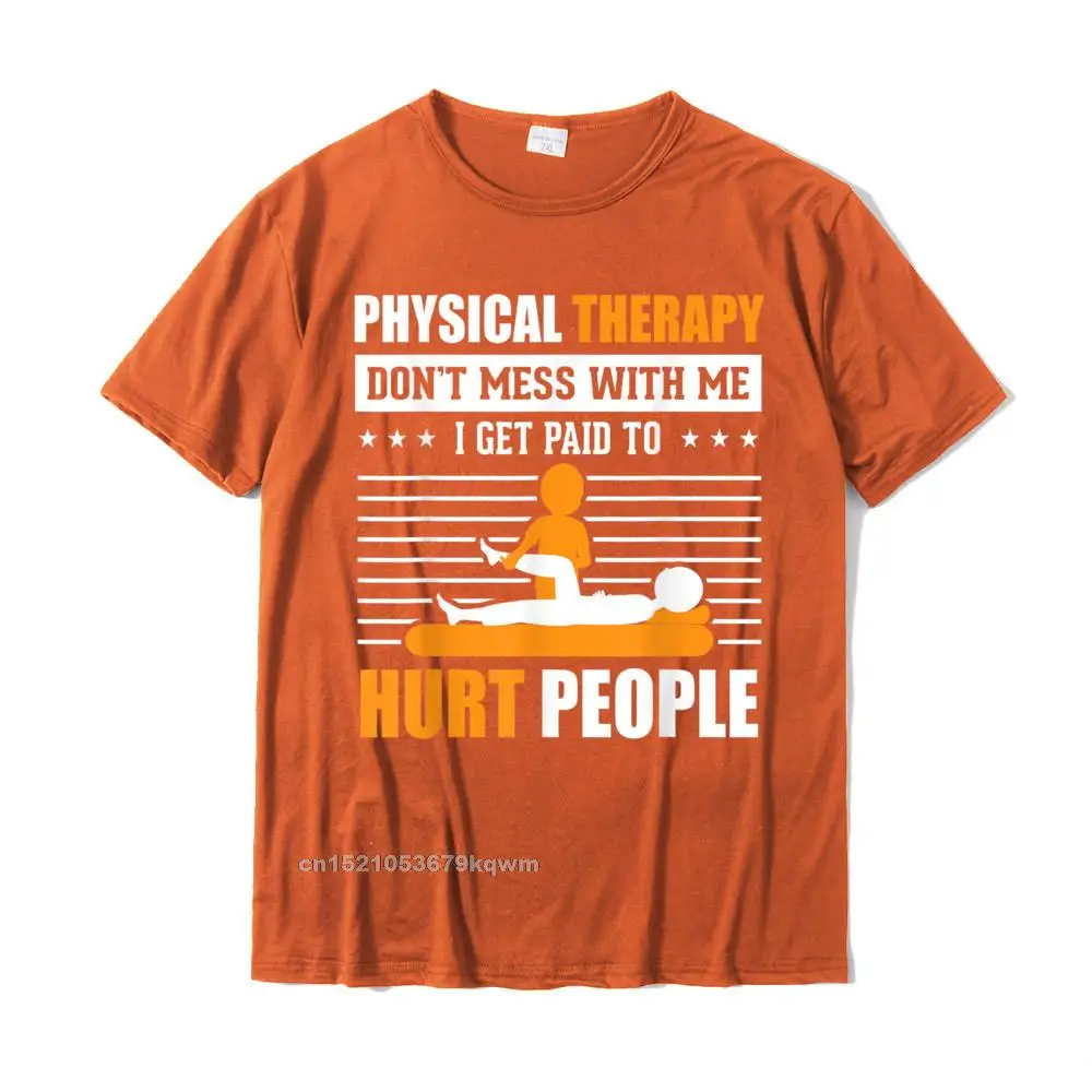 Crazy Tshirts Classic O-Neck Summer 100% Cotton Fabric Adult Tees Casual Short Sleeve Tees Top Quality Funny PT Physical Therapy Gift Therapist Month T-Shirt__3296 orange