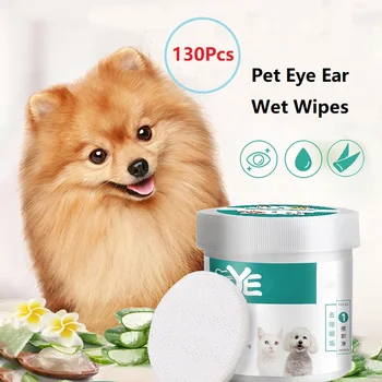 

130Pcs Pet Cat Dog Eye Ear Wet Wipes Pet Dog Cat Grooming Tear Removal Stain Cleaning Wet Towels Pet Grooming Supplies