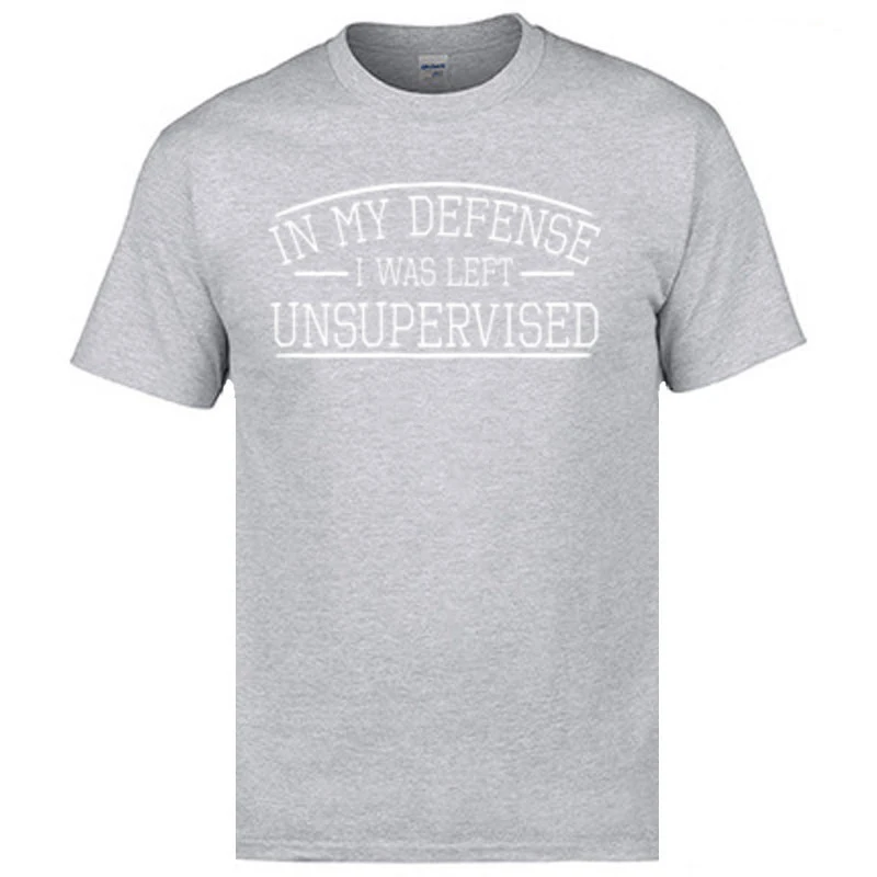 Newest Youth Tees Summer Funny T Shirts Pure Cotton Short Sleeve Crazy Tops Shirts O Neck Top Quality In My Defense I Was Left Unsupervised-1830 grey