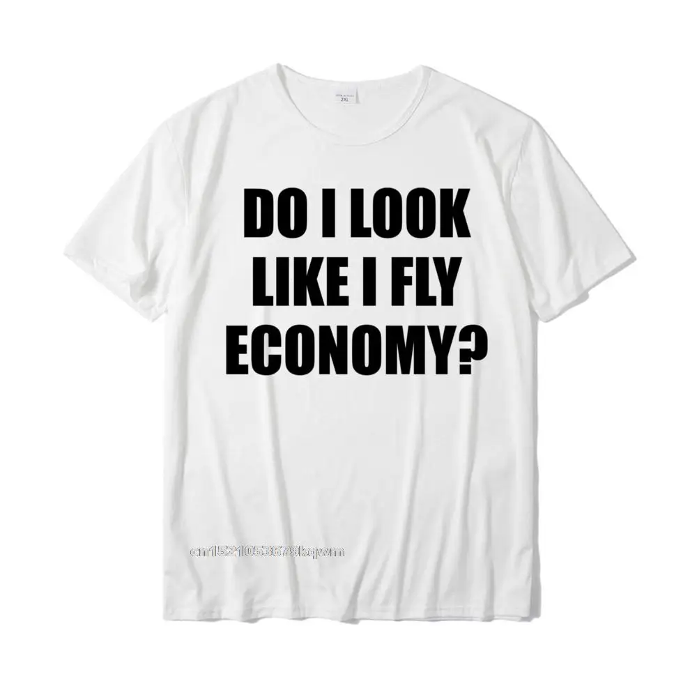 Printed On Design Tshirts for Men Cotton Fabric Summer/Fall T Shirt Casual Tops & Tees Short Sleeve Fashion Crewneck Do I LOOK Like I Fly ECONOMY Funny First Class - Long Sleeve T-Shirt__3707 white